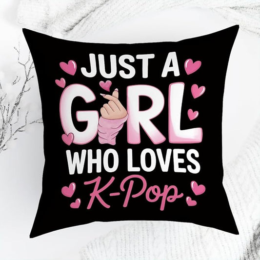 K-pop Decor, Just a Girl Who Loves K-pop Room Decor, Rustic Anime Lovers Throw Girls K-pop Gifts Pillow Covers for Living Room Home Girl Bedroom Decoration Gifts-Black