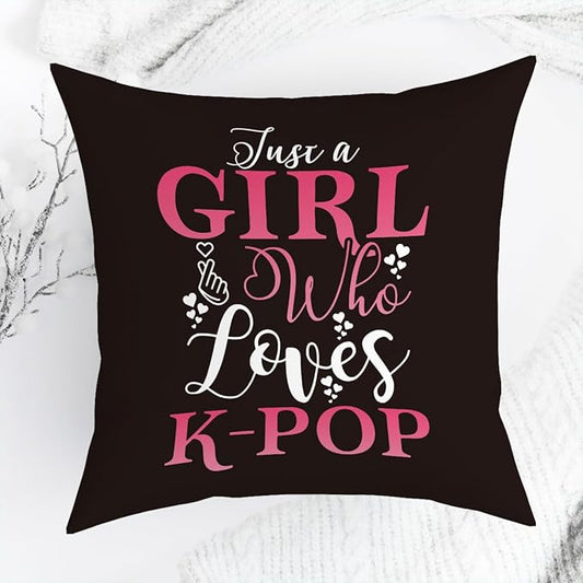 K-pop Decor, Just a Girl Who Loves K-pop Room Decor, Girls K-pop Gifts Rustic Anime Lovers Throw Pillow Covers for Home Living Room Girl Bedroom Decoration Gifts