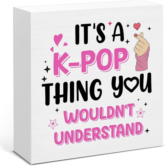 Funny K-pop Gifts for Teen Girls, Music Gifts for Women KPop Lovers Fans, It's a K-Pop Thing Wooden Sign for Home Office Desk Decoration 5 x 5 Inches