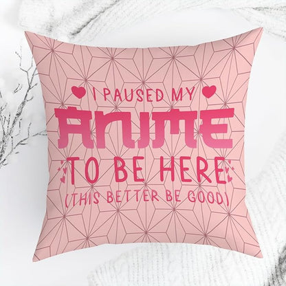 Anime Decor, I Paused My Anime to Be Here Anime Room Decorative Throw Pillow Covers, Girls Anime Gifts Anime Lovers for Home Living Room Girl Women Bedroom Decoration Gifts Pink