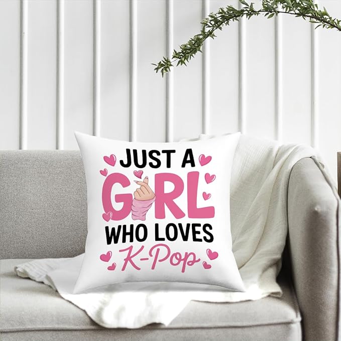 K-pop Decor, Just a Girl Who Loves K-pop Room Decor, Rustic Anime Lovers Throw Girls K-pop Gifts Pillow Covers for Living Room Home Girl Bedroom Decoration Gifts-White