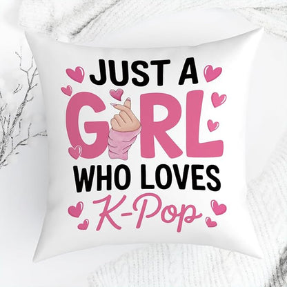 K-pop Decor, Just a Girl Who Loves K-pop Room Decor, Rustic Anime Lovers Throw Girls K-pop Gifts Pillow Covers for Living Room Home Girl Bedroom Decoration Gifts-White