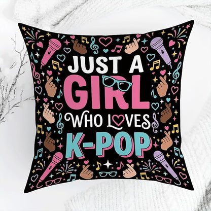 K-pop Decor, Just a Girl Who Loves K-pop Room Decor, Anime Lovers Throw Girls K-pop Gifts Pillow Covers for Living Room Home Girl Bedroom Decoration Gifts