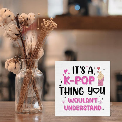 Funny K-pop Gifts for Teen Girls, Music Gifts for Women KPop Lovers Fans, It's a K-Pop Thing Wooden Sign for Home Office Desk Decoration 5 x 5 Inches
