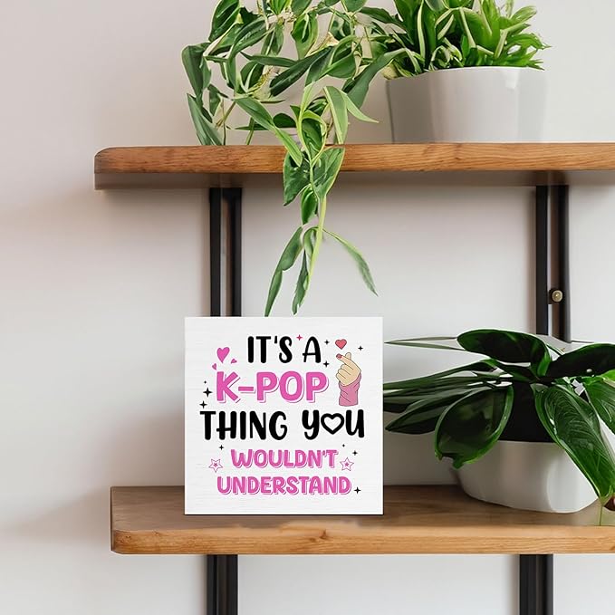 Funny K-pop Gifts for Teen Girls, Music Gifts for Women KPop Lovers Fans, It's a K-Pop Thing Wooden Sign for Home Office Desk Decoration 5 x 5 Inches